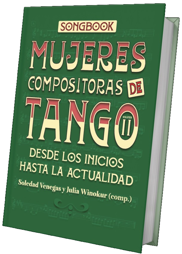 Songbook  Mujeres compositoras de tango: Desde los inicios hasta la actualidad.  Vol 2